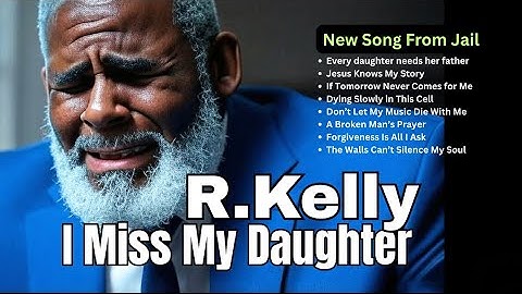 R. Kelly - Every daughter needs her father (New Song From Jail)