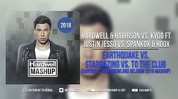 Earthquake vs. Stargazing vs. To The Club (Hardwell Tomorowland Belgium 2018 Mashup)