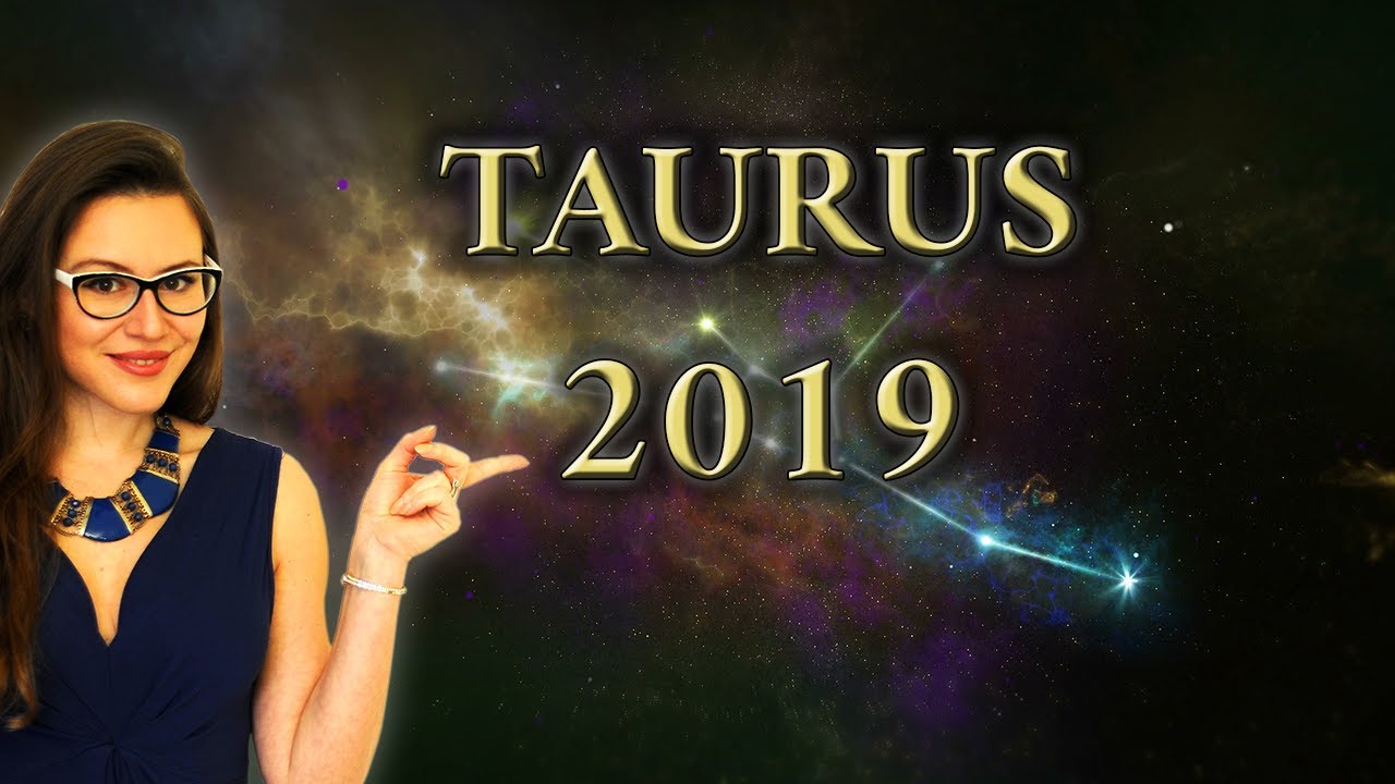 2019 TAURUS HOROSCOPE YouTube