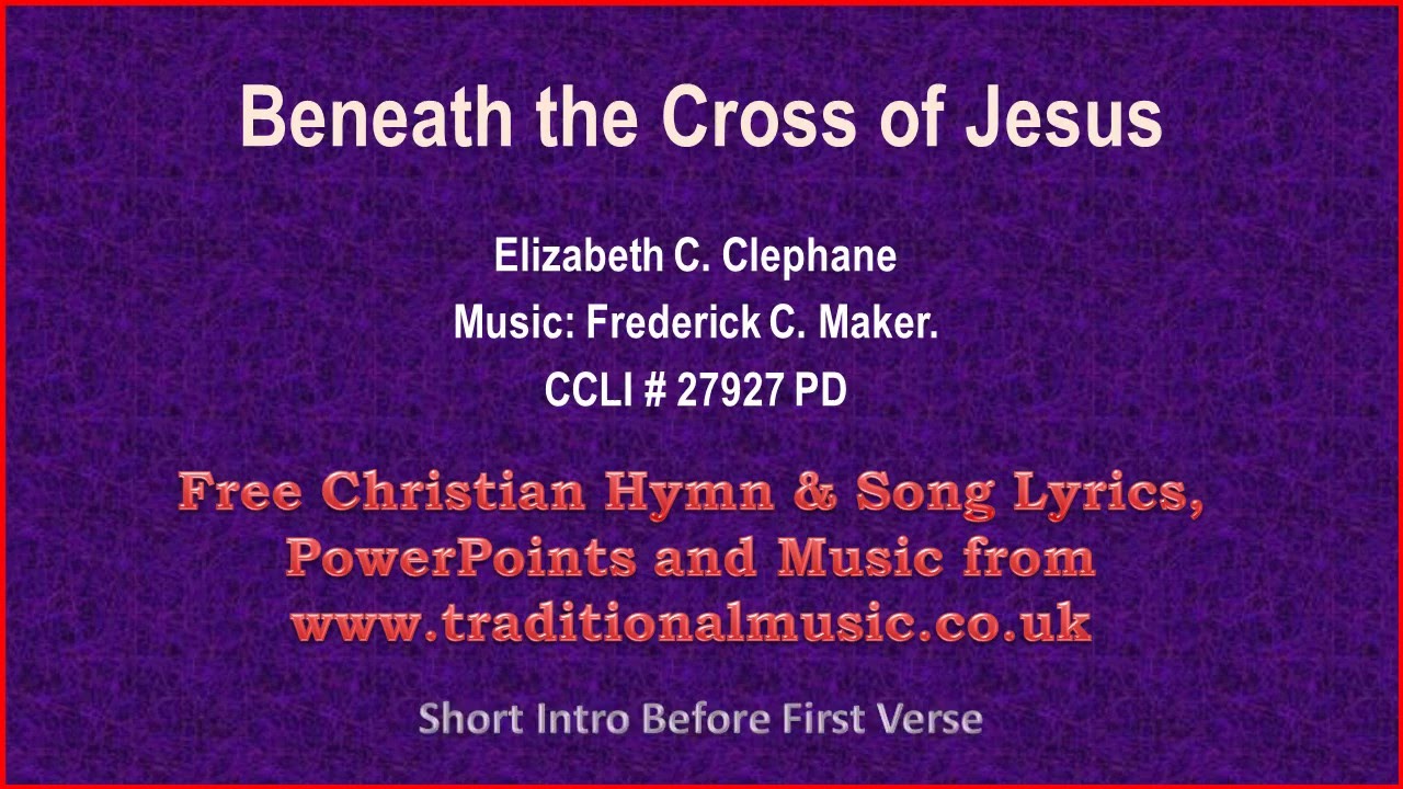 Beneath The Cross Of Jesus Hymn Lyrics & Music YouTube Beneath The Cross Of Jesus Hymn Lyrics & Music YouTube