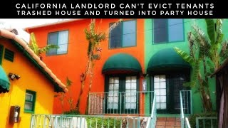 California Landlord Can't Evict Tenants Who Trashed House And Turned Into Party House