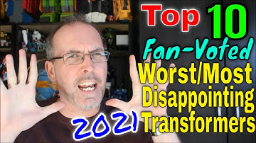 GotBot Counts Down: Top 10 Fan-Voted Worst/Most Disappointing Transformers of 2021