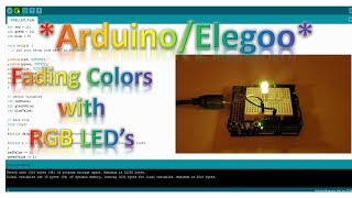 Arduino/Elegoo - How to make an RGB LED fade through all the colors