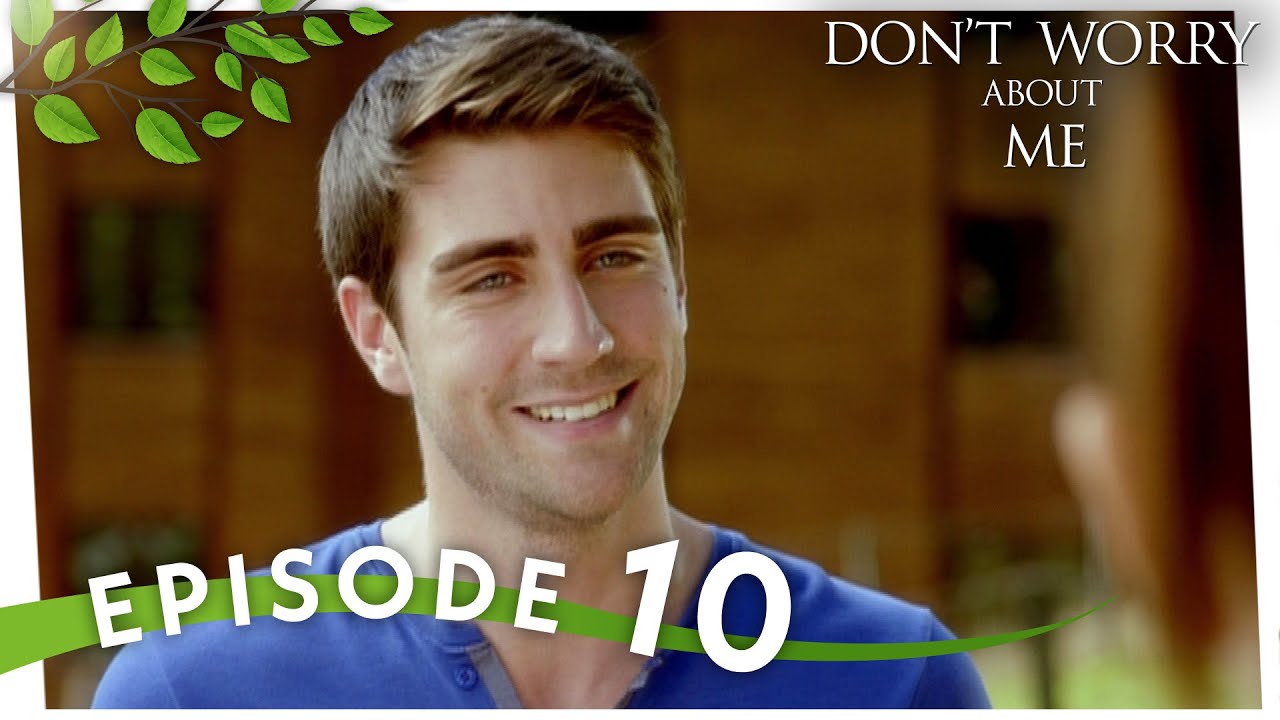 Benim İçin Üzülme I Don't Worry About Me - Episode 10 - YouTube