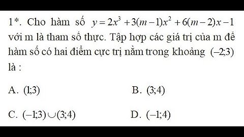Tìm tập hợp các giá trị của m để hàm số có hai điểm cực trị nằm trong khoảng (-2;3). (Giải tích 12)
