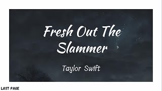 Taylor Swift - Fresh Out The Slammer | Lyrics