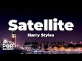 Harry Styles - Satellite (Lyrics)