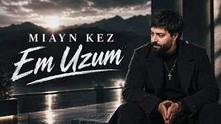 Miayn Kez Em Uzum