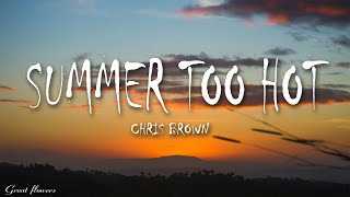 Chris Brown - Summer Too Hot (Lyrics)