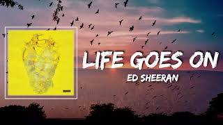 Life Goes On Lyrics - Ed Sheeran