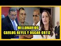 MILLONARIOS: Los negocios de Carlos Reyes y Oscar Ortiz | Sulen Ayala campaña fallida