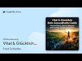 „Vital &amp; Glücklich - Dein Gesundheits-Guide:…“ von Fred Schiefke · Hörbuchauszug