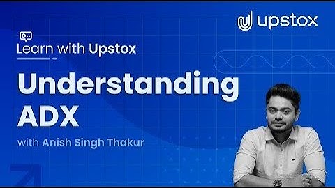 Understanding ADX | Learn with Upstox ft. Anish Singh Thakur