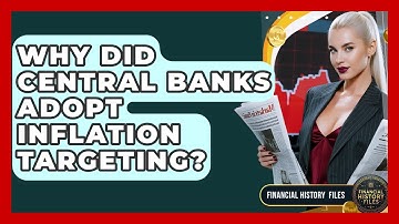Why Did Central Banks Adopt Inflation Targeting? - Financial History Files