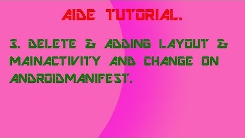 AIDE TUTORIAL: 3. LAYOUT & Activity editing.