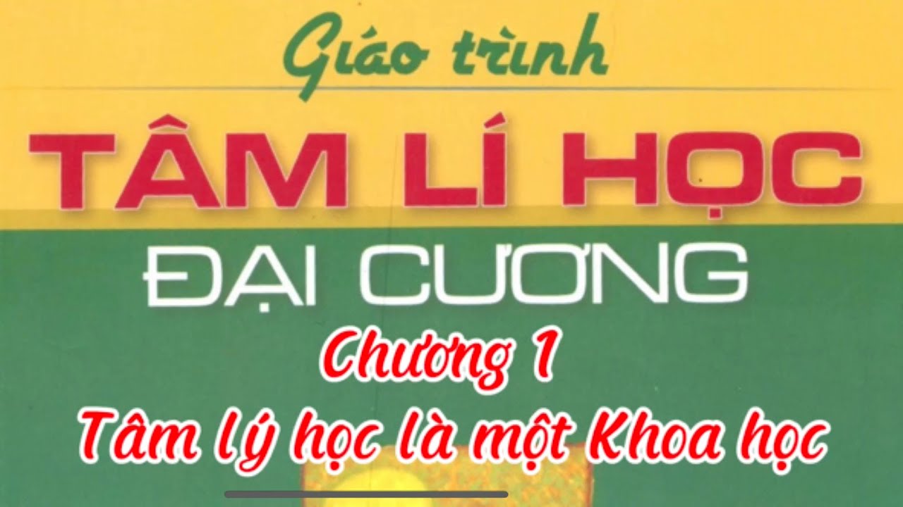 Sách Tâm lý học Đại cương-Chương 1 Tâm lý học là một Khoa học I ĐH KHXH&NV USSH I Vũ Thắng