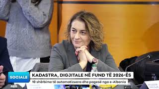 Kadastra, Digjitale Në Fund Të 2026 - Ës/ 10 Shërbime Të Automatizuara Dhe Pagesë Nga E - Albania