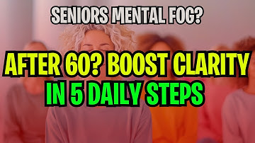 Over 60? Do These 5 Daily Habits to Boost Memory and Mental Sharpness