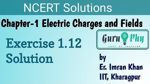 NCERT Chapter-1, Exercise 1.12 Solution, Physics Class 12