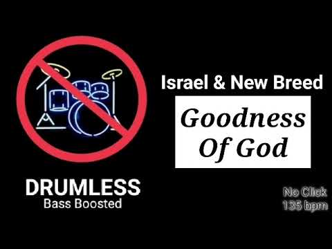 Goodness Of God - Israel \u0026 New Breed (Drumless)