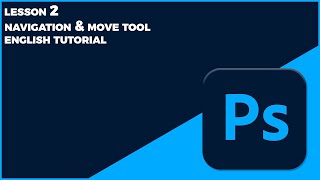Lesson 2 | Navigation and Move tool | Adobe Photoshop 2023 | English