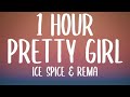 Ice Spice & Rema - Pretty Girl (1 HOUR/Lyrics)