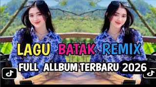 FULL ALBUM DJ BATAK REMIX VIRAL TIK TOK TERBARU 2026