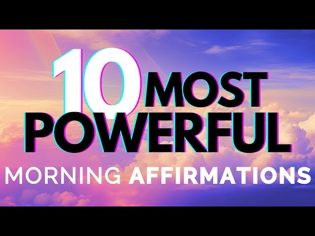 10 BEST Morning Affirmations | Listen Every Day to Change Your Life class=