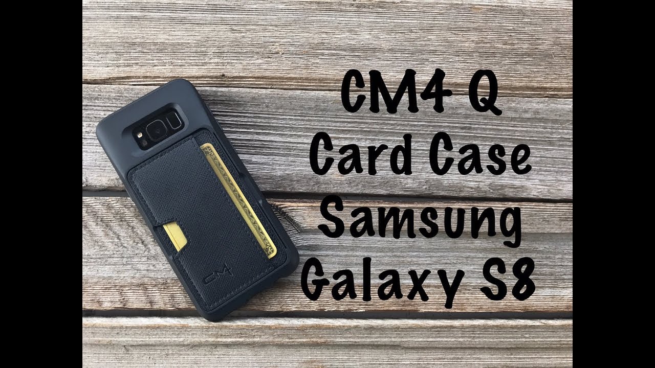 CM4 Q Card Galaxy S8 case review