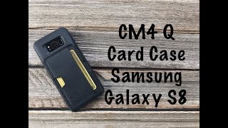 CM4 Q Card Galaxy S8 case review