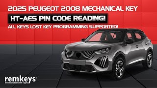 2025 Peugeot 2008 Mechanical Key HT-AES PIN Code Reading! All Keys Lost Key Programming Supported!