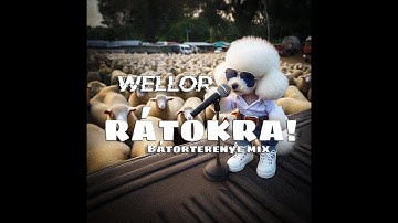 Wellor - Rátokra! (Bátorterenye Mix)