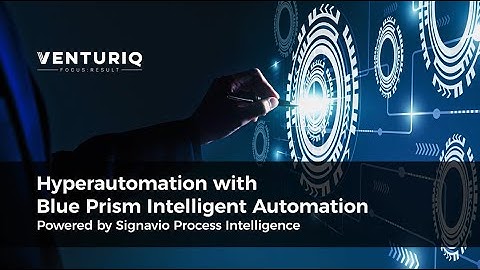 Blue Prism Intelligent Automation Powered by Signavio Process Intelligence | Venturiq
