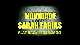 NOVIDADE - SARAH FARIAS PLAYBACK LEGENDADO