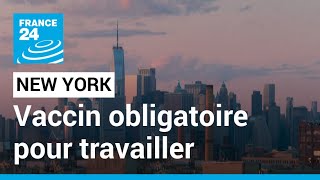 Covid-19 à New York : vaccination obligatoire pour les salariés du privé • FRANCE 24