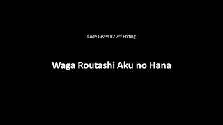 Video thumbnail of "Code Geass R2 Waga Routashi Aku no Hana + LYRICS"