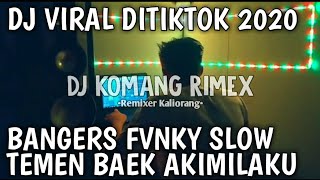 DJ TIKTOK VIRAL TERBARU 2020 TEMEN BAEK AKIMILAKU BANGERS FVNKY SLOW DJ KOMANG RIMEX