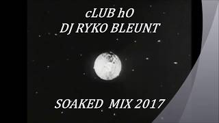 Club Ho Dj Ryko Soaked mix