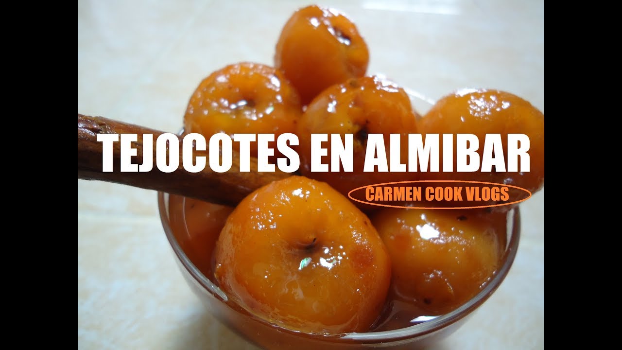 TEJOCOTES EN ALMIBAR | #CarmenCookVlogs - YouTube