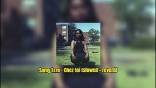 Samy Lrzo - Chez toi (slowed   reverb)