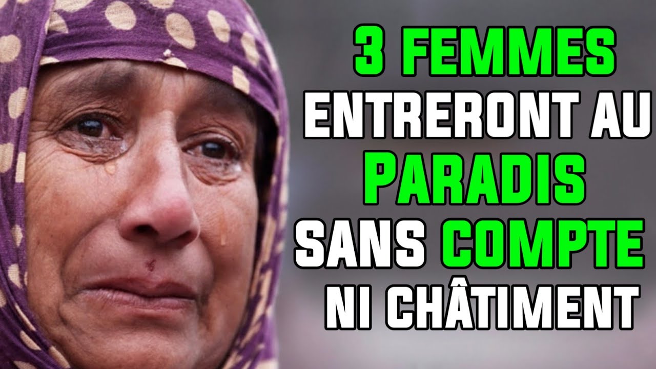 LES 3 FEMMES QUI ENTRERONT AU PARADIS SANS JUGEMENT NI CHÂTIMENT : LE PROPHÈTE NOUS EN A INFORMÉS