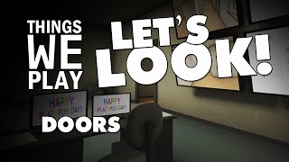 Doors - Things We Play LETS LOOK!