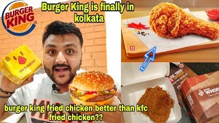 Burger king fried chicken better than kfc fried chicken? || Burger King finally in kolkata ||