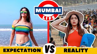 Mumbai Life: Expectation Vs. Reality | Anisha Dixit
