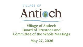 May 27, 2026, Village of Antioch, Illinois, Village Board meeting