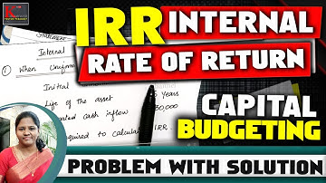 [#6] IRR - Internal Rate of Return method in Capital Budgeting | Solved example | by kauserwise®