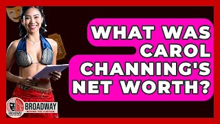 What Was Carol Channing's Net Worth? - Broadway Behind The Curtain
