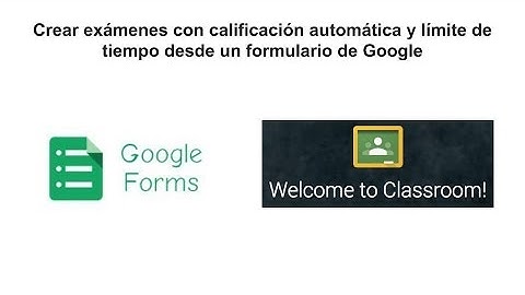 Crear exámenes con calificación automática  desde un formulario de Google