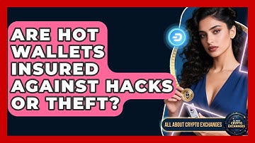 Are Hot Wallets Insured Against Hacks or Theft? - All About Crypto Exchanges