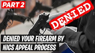 Denied Your Firearm By NICS  APPEAL PROCESS (Part 2) News